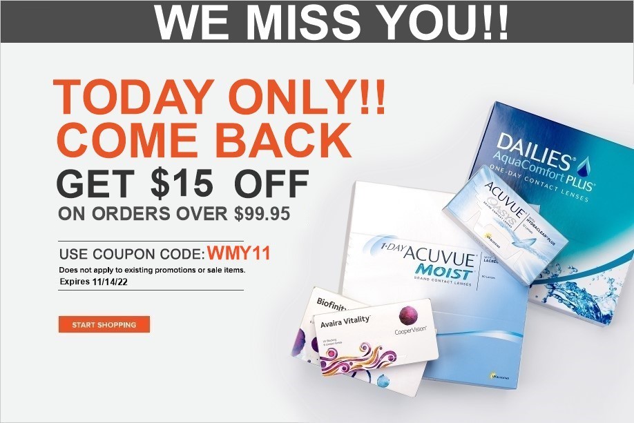 WE MISS YOU!! TODAY ONLY!! COME BACK GET $15 OFF ON ORDERS OVER $99.95 USE COUPON CODE: WMY11 Does not apply to existing promotions or sale items. Expires 